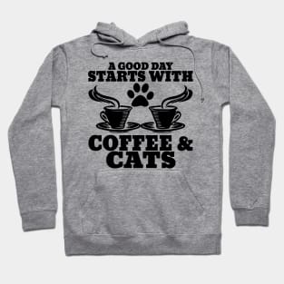 "A Good Day Starts With Coffee & Cats" Unisex Shirt Hoodie